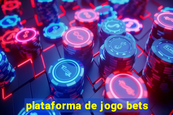 plataforma de jogo bets